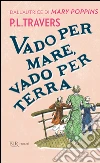 Vado per mare, vado per terra. E-book. Formato EPUB ebook di Pamela Travers