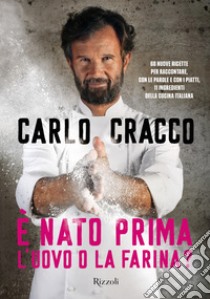 È nato prima l'uovo o la farina?. E-book. Formato EPUB ebook di Carlo Cracco