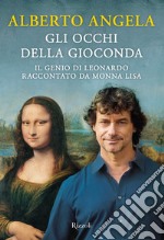 Gli occhi della Gioconda. Il genio di Leonardo raccontato da Monna Lisa. E-book. Formato EPUB