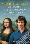 Gli occhi della Gioconda. Il genio di Leonardo raccontato da Monna Lisa. E-book. Formato EPUB ebook