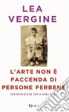 L'arte non è faccenda di persone perbene. E-book. Formato EPUB ebook