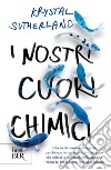 I nostri cuori chimici. E-book. Formato EPUB ebook