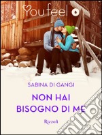 Non hai bisogno di me (YouFeel). E-book. Formato EPUB ebook