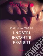 I nostri incontri proibiti (YouFeel). E-book. Formato EPUB ebook