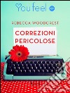 Correzioni Pericolose (YouFeel). E-book. Formato EPUB ebook di Rebecca Woodcrest