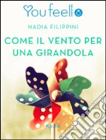 Come il vento per una girandola (YouFeel). E-book. Formato EPUB ebook