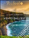 Vento dall'est (YouFeel). E-book. Formato EPUB ebook di Chiara Albertini