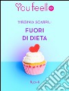 Fuori di dieta (YouFeel). E-book. Formato EPUB ebook di Virginia Scarfili