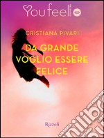 Da grande voglio essere felice (YouFeel). E-book. Formato EPUB ebook