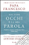 Nei tuoi occhi è la mia parola. E-book. Formato EPUB ebook di Jorge Mario Bergoglio