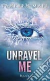 Unravel Me (versione italiana). E-book. Formato EPUB ebook