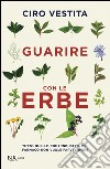 Guarire con le erbe. E-book. Formato EPUB ebook