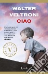 Ciao VINTAGE. E-book. Formato EPUB ebook di Walter Veltroni