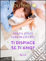 Ti dispiace se ti amo? (Youfeel). E-book. Formato EPUB ebook