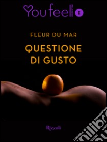 Questione di gusto (Youfeel). E-book. Formato EPUB ebook di Fleur du Mar