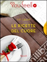 Le ricette del cuore (Youfeel). E-book. Formato EPUB