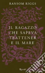 Il ragazzo che sapeva trattenere il mare. E-book. Formato EPUB ebook