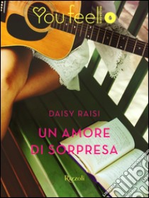 Un amore di sorpresa (Youfeel). E-book. Formato EPUB ebook di Daisy Raisi