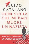 Ogni volta che mi baci muore un nazista. E-book. Formato EPUB ebook