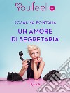 Un amore di segretaria (Youfeel). E-book. Formato EPUB ebook di Rosanna Fontana
