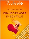 Quando l'amore fa scintille (Youfeel). E-book. Formato EPUB ebook