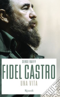 Fidel Castro. E-book. Formato EPUB ebook di Serge Raffy