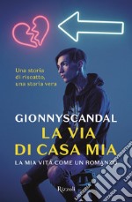 La via di casa mia: La mia vita come un romanzo. E-book. Formato EPUB