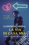 La via di casa mia: La mia vita come un romanzo. E-book. Formato EPUB ebook