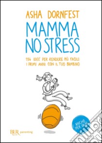 Mamma no stress. E-book. Formato PDF ebook di Asha Dornfest