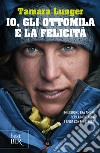 Io, gli ottomila e la felicità. E-book. Formato EPUB ebook