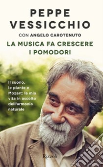 La musica fa crescere i pomodori. E-book. Formato EPUB ebook di Peppe Vessicchio