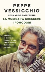 La musica fa crescere i pomodori. E-book. Formato EPUB ebook