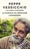 La musica fa crescere i pomodori. E-book. Formato EPUB ebook di Peppe Vessicchio