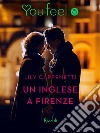 Un inglese a Firenze (Youfeel). E-book. Formato EPUB ebook di Lily Carpenetti