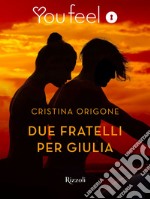 Due fratelli per Giulia (Youfeel). E-book. Formato EPUB ebook