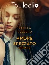 Amore spezzato. Broken (Youfeel). E-book. Formato EPUB ebook di Daniela Ruggero