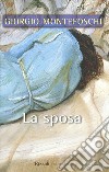 La sposa. E-book. Formato EPUB ebook di Giorgio Montefoschi