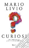 Curiosi. E-book. Formato EPUB ebook di Mario Livio