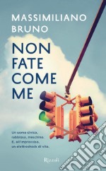 Non fate come me. E-book. Formato EPUB ebook