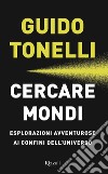 Cercare mondi. E-book. Formato EPUB ebook di Guido Tonelli