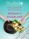 Sposami a Sugarland (Youfeel). E-book. Formato EPUB ebook