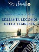 Sessanta secondi nella tempesta (Youfeel). E-book. Formato EPUB ebook