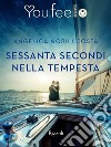 Sessanta secondi nella tempesta (Youfeel). E-book. Formato EPUB ebook di Angelica Nobili Costa