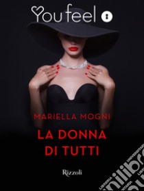 La donna di tutti (Youfeel). E-book. Formato EPUB ebook di Mariella Mogni