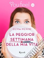 La peggior settimana della mia vita (Youfeel). E-book. Formato EPUB ebook