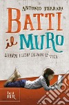 Batti il muro. E-book. Formato EPUB ebook