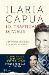Io, trafficante di virus. E-book. Formato EPUB ebook di Ilaria Capua