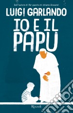 Io e il Papu. E-book. Formato EPUB ebook