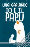 Io e il Papu. E-book. Formato EPUB ebook di Luigi Garlando