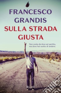 Sulla strada giusta. E-book. Formato EPUB ebook di Francesco Grandis